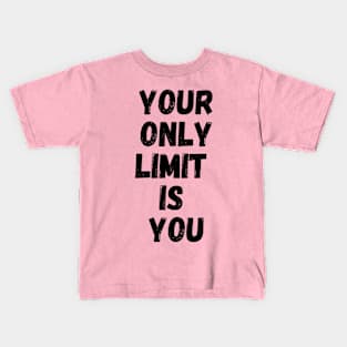 Your only limit is you Kids T-Shirt